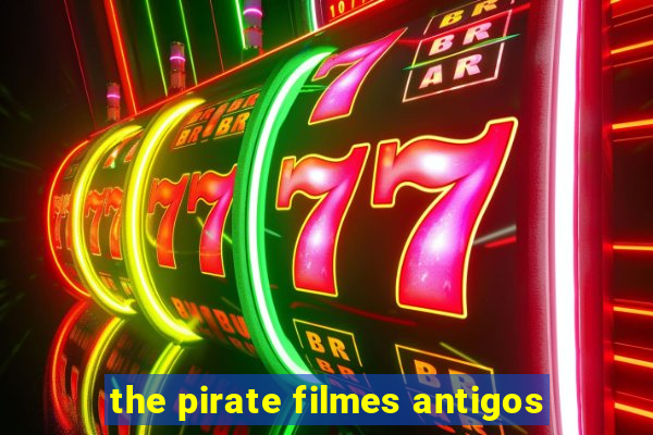 the pirate filmes antigos